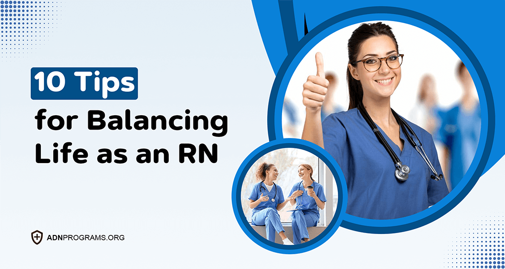 10 Tips for Balancing Life as an RN